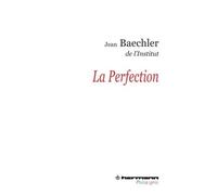 La perfection - Jean Baechler - Hermann - broché - Essai