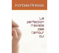 La perfection n'existe pas l'amour oui