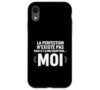 La Perfection n'existe Pas mais il y a Une Exception Moi Coque pour iPhone XR