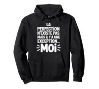La Perfection n'existe Pas mais il y a Une Exception... Moi Sweat à Capuche