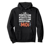 La Perfection n'existe Pas mais il y a Une Exception... Moi Sweat à Capuche