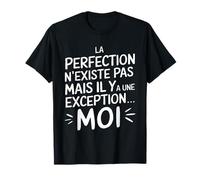 La perfection n'existe pas mais il y a une exception... Moi T-Shirt