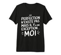 La Perfection n'existe Pas mais il y a Une Exception... Moi T-Shirt Haut de Gamme