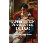 La Perfection Scandaleuse du Duc: Une comédie romantique à l'époque Régence : Scandale, tromperie et un visage aussi séduisant qu'incommode