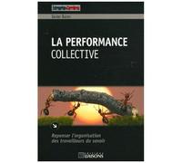La Performance Collective - Repenser L'organisation Des Travailleurs Du Savoir