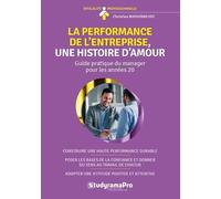 La Performance De L'entreprise, Une Histoire D'amour - Guide Pratique Du Manager Pour Les Années 2020