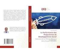 La Performance des Programmes de Développement Social: Performance axée sur l'Efficacité, l'Efficience et la Gouvernance (Parties Prenantes, Stakeholders)