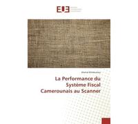 La Performance du Système Fiscal Camerounais au Scanner - Martial Bindoumou - Universitaires Europeennes - broché - Essai