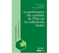 La performance et les contrôles financiers de l'etat sur les collectivités local Sous la direction d'antoinette hastings-marchadier - Antoinette Hastings-Marchadier - Lgdj - broché - Etude