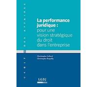 La Performance Juridique : Pour Une Vision Stratégique Du Droit Dans L'entreprise