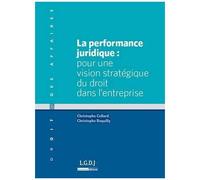 La Performance Juridique : Pour Une Vision Stratégique Du Droit Dans L'entreprise