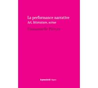La performance narrative: Art, littérature, scène