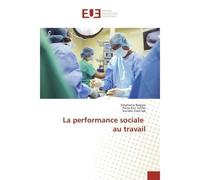 La performance sociale au travail - Stéphanie Baggio - Universitaires Europeennes - broché - Essai