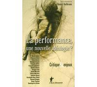 La performance, une nouvelle idéologie ?: Critique et enjeux