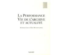 La performance - Vie de l'archive et actualité Vie de l’archive et actualité - Raphaël Cuir - Presses Du Reel - broché - Essai
