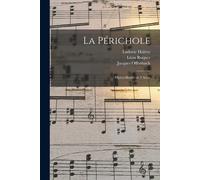 La Périchole: Opéra-Bouffe En 3 Actes