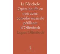 La Périchole: Opéra-bouffe en trois actes: comédie musicale pétillante d’Offenbach