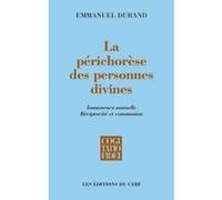La perichorese des personnes divines Emmanuel Durand (Auteur)