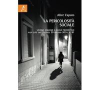 La Pericolosità Sociale: Vecchie Esigenze E Nuove Prospettive Alla Luce Della Legge 30 Maggio 2014, N.81
