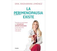 La perimenopausia existe: Transforma esta etapa en 12 nuevas oportunidades y vive más sana, más fuerte y más plena