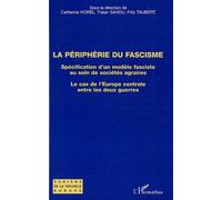La périphérie du fascisme Spécification d'un modèle fasciste au sein de sociétés agraires - Le cas de l'Europe centrale entre les deux guerres - Traian Sandu - L'harmattan - broché - Essai
