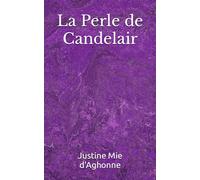 La Perle de Candelair: Justine Mie d'Aghonne