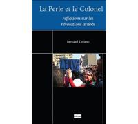 La perle et le colonel Réflexions sur les révolutions arabes - Bernard Dréano - Non Lieu - broché - Essai