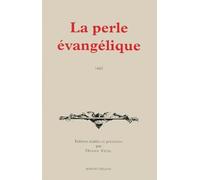 La Perle Évangélique - Traduction Française, 1602, - Trésor Incomparable De La Sapience Divine
