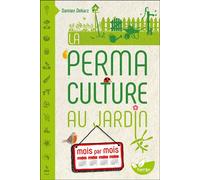 La Permaculture au jardin mois par mois - Damien Dekarz - Terran Eds De - broché - Guide