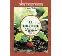 La permaculture Cultiver son jardin tout en prenant soin de la terre - Capucine Potiron - Merci Les Livres - broché - Guide
