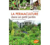 La Permaculture Dans Un Petit Jardin - Créer Un Jardin Auto-Suffisant