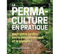 La Permaculture en pratique Pour votre jardin, votre environnement et la planète ! - Jessi Bloom - Eugen Ulmer Eds - broché - Guide