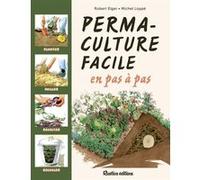 La permaculture facile en pas à pas Robert Elger (Auteur), Michel Loppé (Illustration)