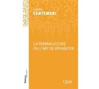 La permaculture ou l'art de réhabiter Laure Centemeri (Auteur)