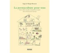 La permaculture pour tous Sepp et margit Brunner (Auteur), Sylvie Girard-Lagorce (Traduction)