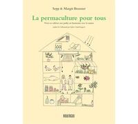 La permaculture pour tous Vivre et cultiver son jardin en harmonie avec la nature - Sepp et margit Brunner - Rouergue - broché - Guide