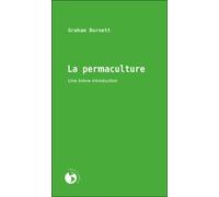 La permaculture - une breve introduction Une brève introduction - Graham Burnett - Ecosociete Eds - broché - Livre