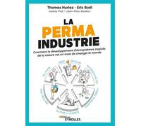 Thomas Huriez, Eric Boël, Audrey Prat, Jean-Marc Bouillon – La permaindustrie – Broché