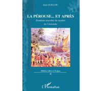 La Pérouse...Et après Dernières nouvelles du mystère de l'Astrobale - Jean Guillou - L'harmattan - broché - Etude
