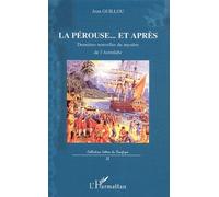 La Pérouse - Et Après - Dernières Nouvelles Du Mystère De L'astrolabe