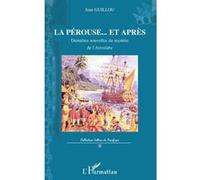 La Pérouse...Et après Dernières nouvelles du mystère de l'Astrobale - Jean Guillou - L'harmattan - broché - Etude