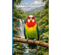 La Perruche Omnicolore: Un guide complet sur les soins, le plumage spectaculaire et la vie avec la roselle la plus populaire
