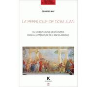 La Perruque de Dom Juan Ou du bon usage des énigmes dans la littérature à l'âge classique - Georges May - Klincksieck - broché - Essai