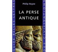 La Perse antique - Philip Huyse - Belles Lettres - broché - Guide