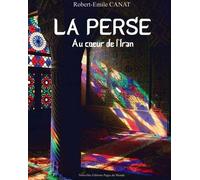 La Perse: Au coeur de l'Iran