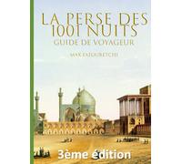 La Perse des 1001 Nuits: Guide culturel et touristique de l’Iran