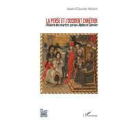 La Perse et l'Occident chrétien: Histoire des martyrs perses Abdon et Sennen