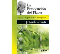 La persecución del placer: Trilogía El despertar de la inteligencia