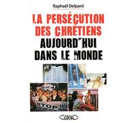 LA PERSECUTION DES CHRETIENS AUJOURD'HUI DANS LE M