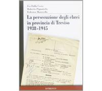 La persecuzione degli ebrei in provincia di Treviso 1938-1945